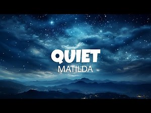 Quiet - Matilda (lyrics)