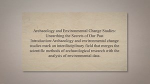 Archaeology and Environmental Change Studies