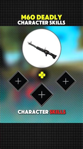 M60 Deadly Character Skills Combination | CS & BR Rank