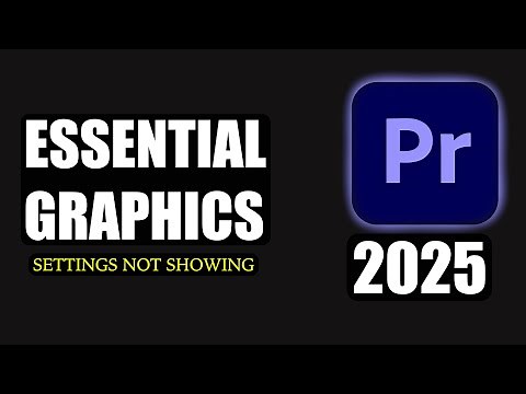Where are Essential Graphics settings in Premiere pro 2025.