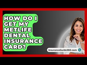 How Do I Get My MetLife Dental Insurance Card? - InsuranceGuide360.com