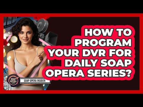 How To Program Your DVR For Daily Soap Opera Series?