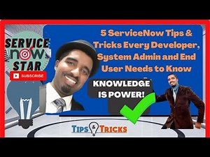 5 ServiceNow Tips & Tricks Every Developer, System Admin and End User Needs to Know