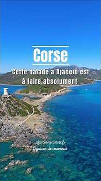 CORSE : Cette balade à Ajaccio est à faire absolument