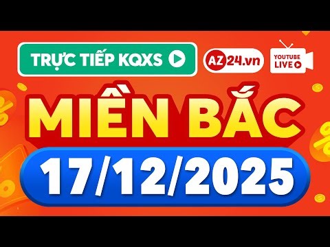 XSMB 17/12/2025 🔴 Trực tiếp xổ số miền Bắc hôm nay thứ 4 - SXMB ngày 17 tháng 12 - KQ XS Miền Bắc
