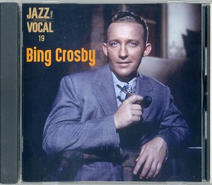 Bing Crosby - Jazz 100年 Part3 Jazz Vocal Collection 19 Bing Crosby