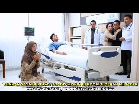 "Izinkan Saya Berdoa!", Gadis Miskin Berdoa di Depan Miliader Kaya Yang Sakit, Endingnya Tak Terduga