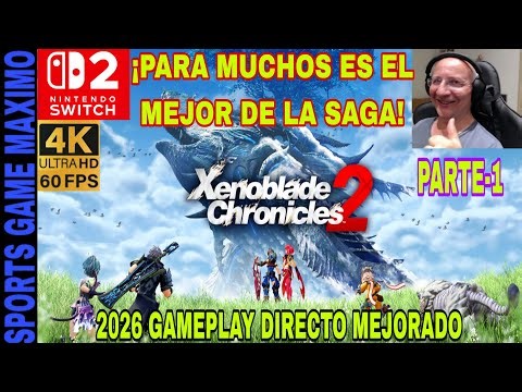 ULTRA 4K/60FPS - XENOBLADE CHRONICLES 2, PARTE-1 (NINTENDO SWITCH 2) GAMEPLAY ANALISIS ESPAÑOL
