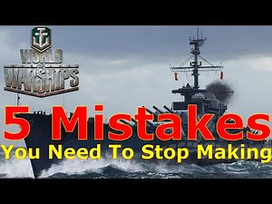World of Warships- 5 Mistakes You Need To Stop Making