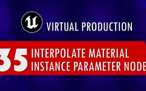 35-插值材质实例参数节点（ Interpolate Material Instance Parameter Node）