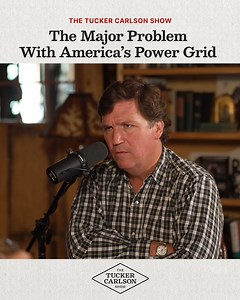 48K views · 893 reactions | The Major Problem With America’s Power Grid Watch the full episode at https://watchtcn.co/3Cx8I57 | Tucker Carlson Network | Facebook
