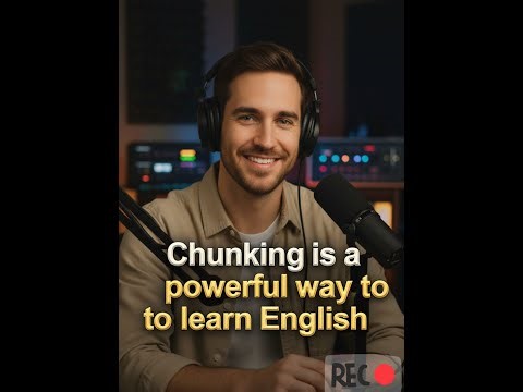 Chunking Is a Powerful Way to Learn English | Speak Naturally | English Practice