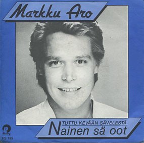 Markku Aro - Nainen Sä Oot / Samaan Paikkaan Samaan Aikaan