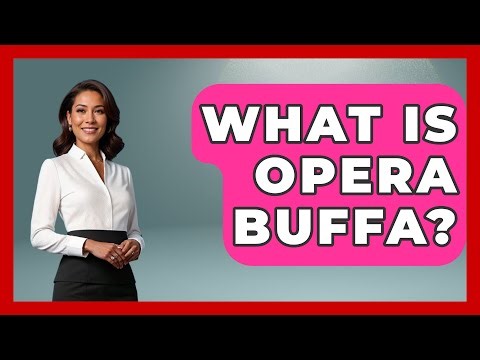 What Is Opera Buffa? - Classical Serenade