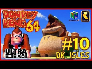 DONKEY KONG 64 [UltraHDMI N64] FULL GAME Walkthrough Part 10 - DK ISLES - No Commentary