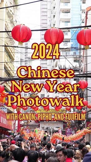 Happy CNY photowalk with Pinoy Photography Canon Philippines Fujifilm Philippines | Henry's Cameras PH