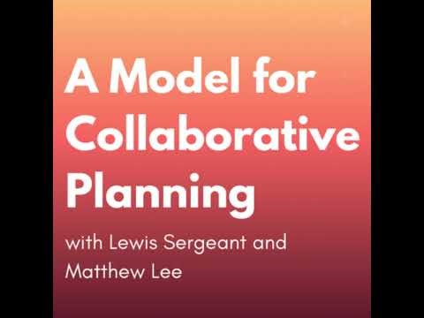 A Model for Collaborative Planning with Lewis Sargent and Matthew Lee