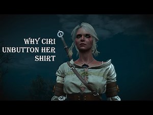 The Witcher 3: Why Ciri Unbutton her Shirt