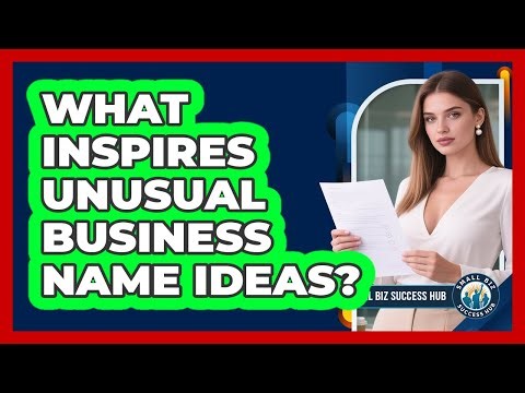 What Inspires Unusual Business Name Ideas? - Small Biz Success Hub