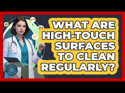What Are High-Touch Surfaces To Clean Regularly?