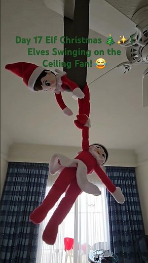 Day 17 Elf Christmas 🎄✨ | Elves Flying on the Ceiling Fan! 😂🚁