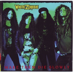 White Zombie - Make Them Die Slowly