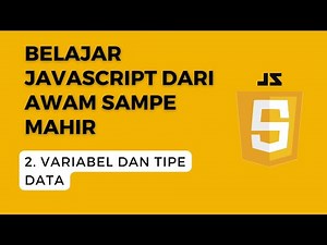 Belajar Javascript Dari Nol #2. Memahami Variabel dan Tipe Data