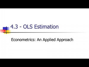 4.3 - Ordinary Least Squares (OLS) Estimation