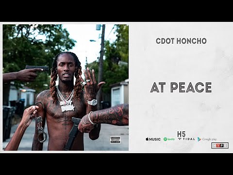 Cdot Honcho - "At Peace" (H5)