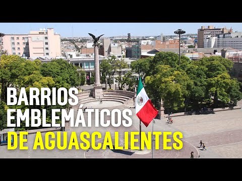 Aguascalientes y sus cinco Barrios Mágicos