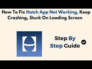 How To Fix Hatch App Not Working, Keep Crashing, Stuck On Loading Screen