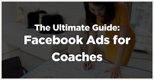 Facebook Ads for Life Coaches: The Ultimate Guide in 2025