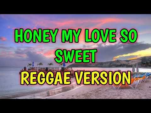 HONEY MY LOVE SO SWEET - REGGAE REMIX [[ DJ SOYMIX ]]