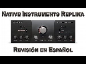 ⚡Native Instruments Replika⚡ -Revisión en Español-