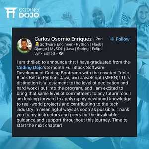 Hats off to you, Carlos! Can't wait for the amazing things you'll do in the next chapter of your career. 🥳 | Coding Dojo