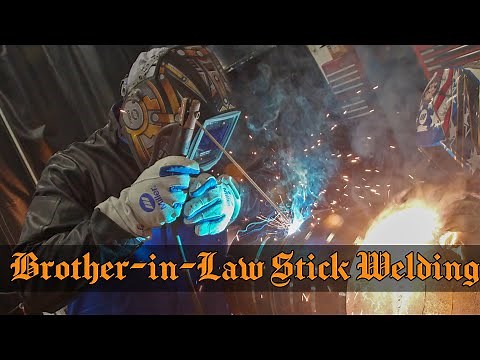6010 / 7018 Brother-in-law Stick Welding | SMAW