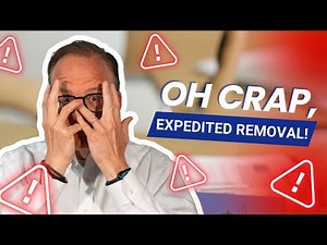 😨 Oh Crap… Expedited Removal! What You Need to Know!