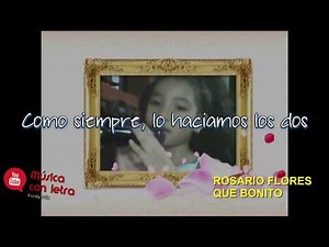 ROSARIO FLORES - QUE BONITO (LETRA)