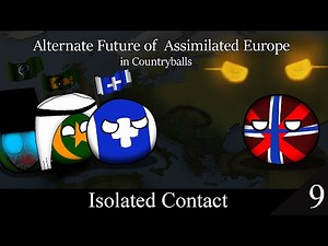 Alternate Future of Assimilated Europe in Countryballs | Episode 9 | Isolated Contact