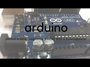 How to control a 7-segments display with a potentiometer in Arduino UNO.