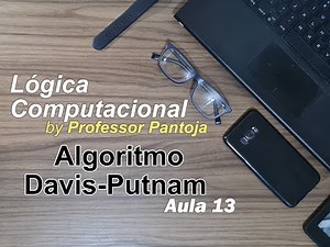 13. Lógica Computacional: Algoritmo Davis-Putnam
