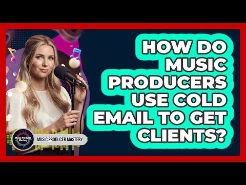 How Do Music Producers Use Cold Email To Get Clients?