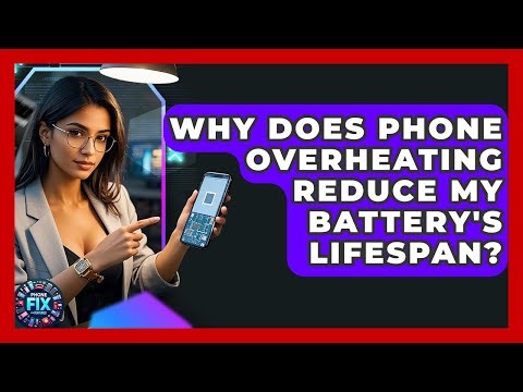 Why Does Phone Overheating Reduce My Battery's Lifespan? - Phone Fix and Features