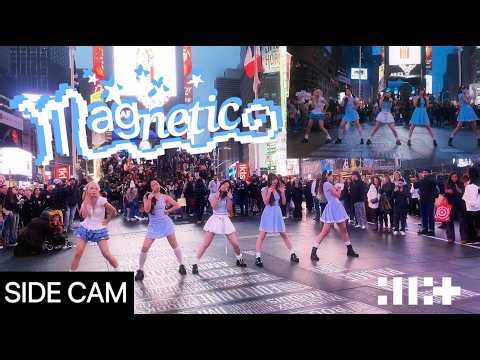 [SIDE CAM | KPOP IN PUBLIC TIMES SQUARE] ILLIT 아일릿 'MAGNETIC' | DANCE COVER | ONE TAKE