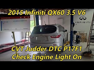 2015 Infiniti QX60 - 3.5 V6 - CVT Judder DTC P17F1 - Check Engine Light On