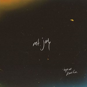 Hope We Have Fun - Mt. Joy | Album | AllMusic