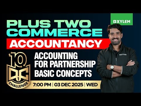 Plus Two Commerce - Accountancy | Accounting For Partnership - Basic Concepts | 10 Dc - Day 1| Xylem