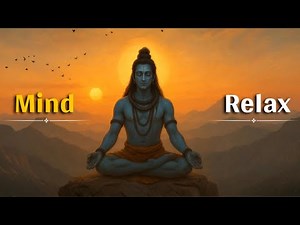 Mind Relax 🧘 | Shiva Meditation Music for Deep Peace & Stress Relief | Om Namah Shivaya
