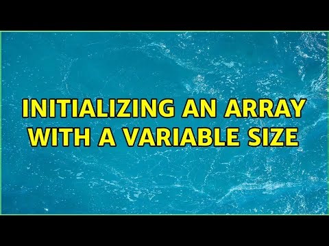 Initializing An Array with a Variable Size (2 Solutions!!)