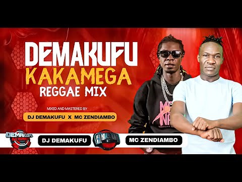 DEMAKUFU & MC ZENDIAMBO KAKAMEGA REGGAE MIXX 2025